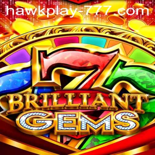 Unveiling BrilliantGems: Dive into the Fabulous World of Hawkplay 777