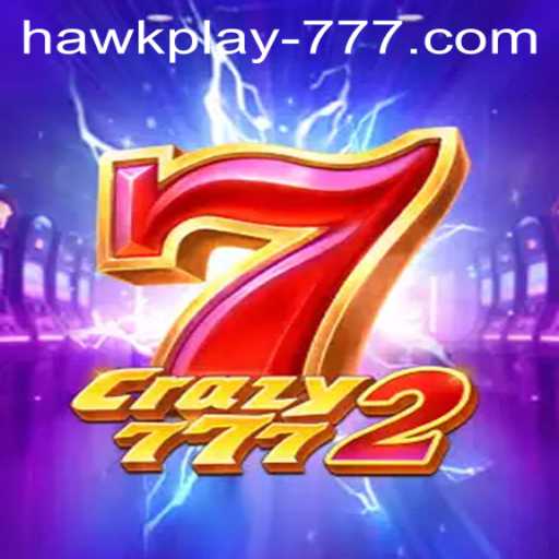 Introducing Crazy7772: A Thrilling Twist With Hawkplay 777