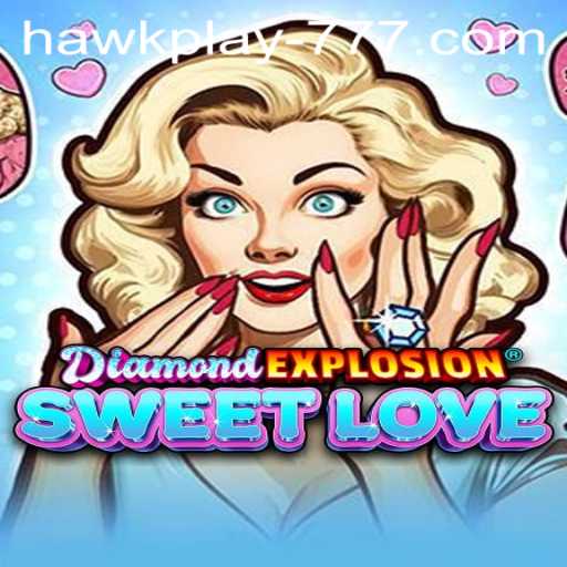 Exploring DiamondExplosionSweetLove: A Captivating Game Experience with Hawkplay 777