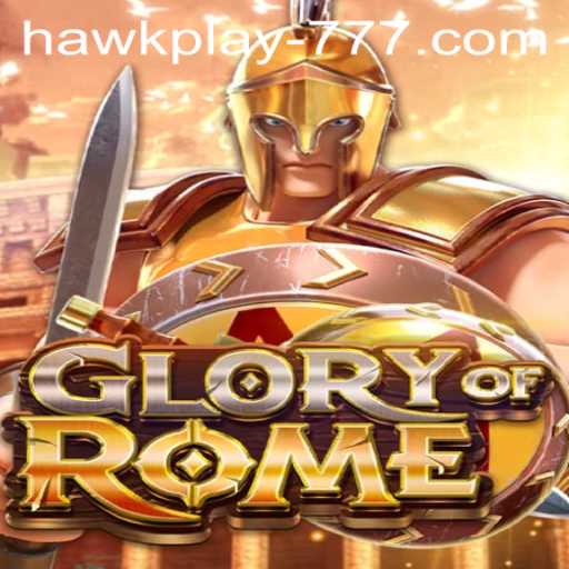 Exploring GloryofRome with Hawkplay 777: The Ultimate Game Experience